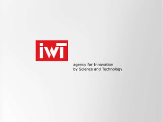 agency for Innovation
by Science and Technology
 