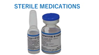 STERILE MEDICATIONS
 