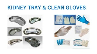 KIDNEY TRAY & CLEAN GLOVES
 