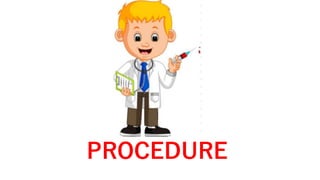 PROCEDURE
 