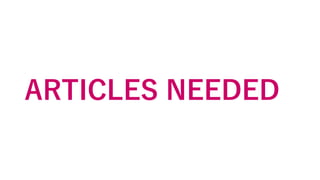 ARTICLES NEEDED
 