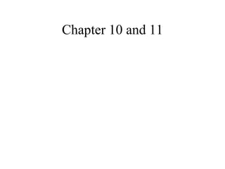 Chapter 10 and 11
 