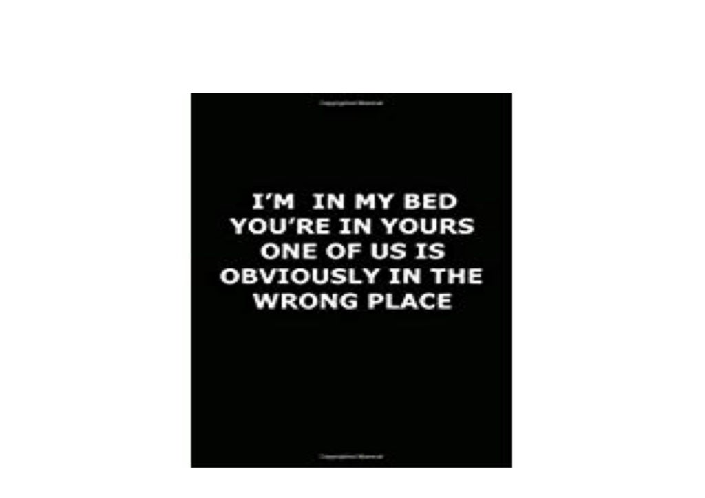 textbook_ Im In My Bed Youre In Yours One Of Us Is Obviously In The