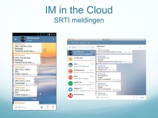 IM in the Cloud
SRTI meldingen
 