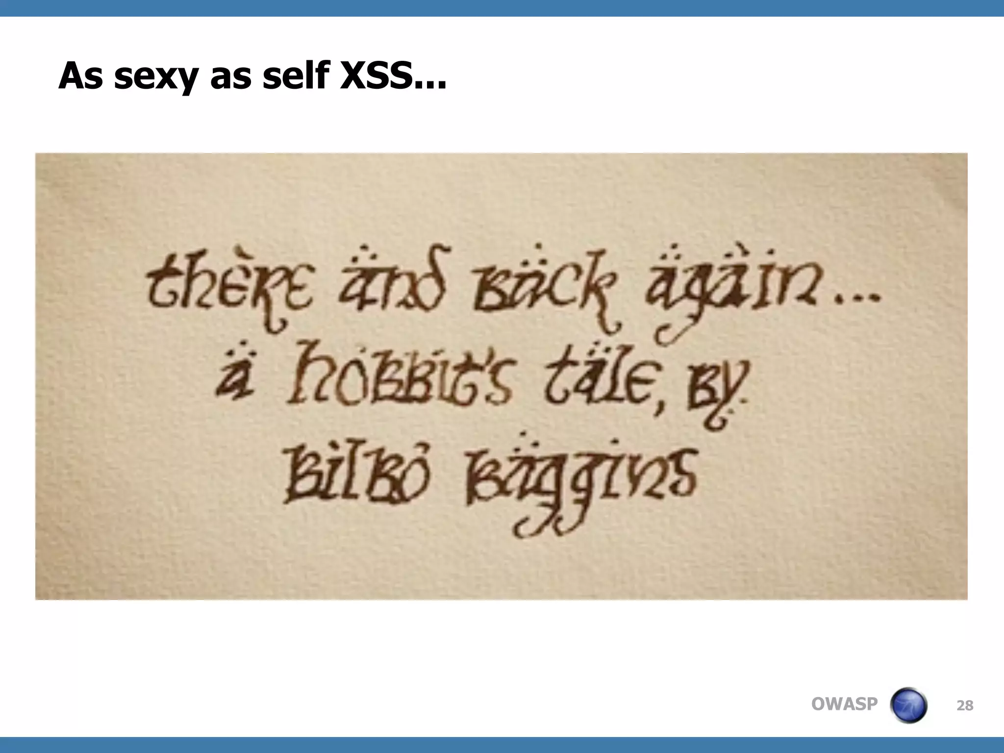 OWASP
As sexy as self XSS...
28
 