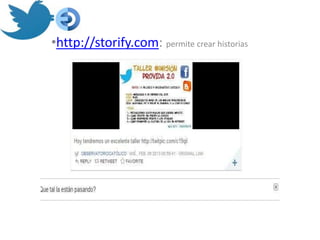 •http://storify.com: permite crear historias
 