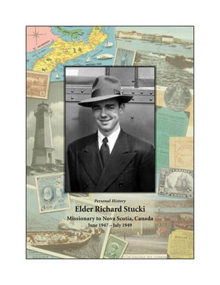Personal History
Elder Richard Stucki
Missionary to Nova Scotia, Canada
June 1947 – July 1949
 