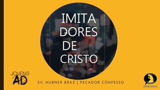 E V. H U B N E R B R A Z | P E C A D O R C O N F E S S O
 