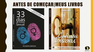 ANTES DE COMEÇAR|MEUS LIVROS
 