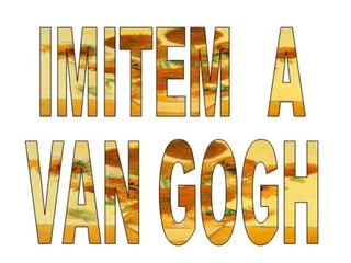 Imitem a van gogh