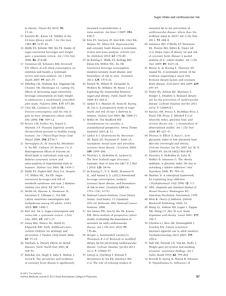 Sugar intake and cardiovascular risk


     in obesity. Physiol Rev 2010; 90:                          increased in periodontitis: a                    saturated fat in the prevention of
     23–46.                                                     meta-analysis. Am Heart J 2007; 154:             cardiovascular disease: where does the
15   Karvetti RL, Knuts LR. Validity of the                     830–7.                                           evidence stand in 2010? Am J Clin Nutr
     24-hour dietary recall. J Am Diet Assoc               28   Kim SY, Guevara JP, Kim KM, Choi HK,             2011; 93: 684–8.
     1985; 85: 1437–42.                                         Heitjan DF, Albert DA. Hyperuricemia        40   Jakobsen MU, O’Reilly EJ, Heitmann
16   Malik VS, Schulze MB, Hu FB. Intake of                     and coronary heart disease: a systematic         BL, Pereira MA, Bälter K, Fraser GE
     sugar-sweetened beverages and weight                       review and meta-analysis. Arthritis Care         et al. Major types of dietary fat and risk
     gain: a systematic review. Am J Clin Nutr                  Res (Hoboken) 2010; 62: 170–80.                  of coronary heart disease: a pooled
     2006; 84: 274–88.                                     29   de Koning L, Malik VS, Kellogg MD,               analysis of 11 cohort studies. Am J Clin
17   Vartanian LR, Schwartz MB, Brownell                        Rimm EB, Willett WC, Hu FB.                      Nutr 2009; 89: 1425–32.
     KD. Effects of soft drink consumption on                   Sweetened beverage consumption,             41   Mente A, de Koning L, Shannon HS,
     nutrition and health: a systematic                         incident coronary heart disease, and             Anand SS. A systematic review of the
     review and meta-analysis. Am J Public                      biomarkers of risk in men. Circulation           evidence supporting a causal link
     Health 2007; 97: 667–75.                                   2012; 125: 1735–41.                              between dietary factors and coronary
18   Ebbeling CB, Feldman HA, Osganian SK,                 30   Parnell W, Wilson N, Alexander D,                heart disease. Arch Intern Med 2009; 169:
     Chomitz VR, Ellenbogen SJ, Ludwig DS.                      Wohlers M, Williden M, Mann J et al.             659–69.
     Effects of decreasing sugar-sweetened                      Exploring the relationship between          42   Taylor RS, Ashton KE, Moxham T,
     beverage consumption on body weight                        sugars and obesity. Public Health Nutr           Hooper L, Ebrahim S. Reduced dietary
     in adolescents: a randomized, controlled                   2008; 11: 860–6.                                 salt for the prevention of cardiovascular
     pilot study. Pediatrics 2006; 117: 673–80.            31   Janket S-J, Manson JE, Sesso H, Buring           disease. Cochrane Database Syst Rev 2011
19   Choi HK, Curhan G. Soft drinks,                            JE, Liu S. A prospective study of sugar          Jul 6; 7: CD009217.
     fructose consumption, and the risk of                      intake and risk of type 2 diabetes in       43   Barclay AW, Petocz P, McMillan-Price J,
     gout in men: prospective cohort study.                     women. Diabetes Care 2003; 26: 1008–15.          Flood VM, Prvan T, Mitchell P et al.
     BMJ 2008; 336: 309–12.                                32   Hoﬂer M. The Bradford Hill                       Glycemic index, glycemic load, and
20   Brown CM, Dulloo AG, Yepuri G,                             considerations on causality: a                   chronic disease risk – a metaanalysis of
     Montani J-P. Fructose ingestion acutely                    counterfactual perspective. Emerg Themes         observational studies. Am J Clin Nutr
     elevates blood pressure in healthy young                   Epidemiol 2005; 2: 11.                           2008; 87: 627–37.
     humans. Am J Physiol Regul Integr Comp                33   Janket S-J, Qvarnstrom M, Meurman           44   Thomas D, Elliott E, Baur L. Low
     Physiol 2008; 294: R730–7.                                 JH, Baird AE, Nuutinen P, Jones JA.              glycaemic index or low glycaemic load
21   Sievenpiper JL, de Souza RJ, Mirrahimi                     Asymptotic dental score and prevalent            diets for overweight and obesity.
     A, Yu ME, Carleton AJ, Beyene J et al.                     coronary heart disease. Circulation 2004;        Cochrane Database Syst Rev 2007 Jul 18; 3:
     Heterogeneous effects of fructose on                       109: 1095–100.                                   CD005105. doi:10.1002/14651858.
     blood lipids in individuals with type 2               34   Thornley S, McRobbie H, Jackson G.          45   Thornley S, McRobbie H, Eyles H,
     diabetes systematic review and                             The New Zealand sugar (fructose)                 Walker N, Simmons G. The obesity
     meta-analysis of experimental trials in                    fountain: time to turn the tide? N Z Med         epidemic: is glycemic index the key to
     humans. Diabetes Care 2009; 32: 1930–7.                    J 2010; 123: 58–64.                              unlocking a hidden addiction? Med
22   Malik VS, Popkin BM, Bray GA, Després                 35   de Koning L., V. S. Malik, Shannon H.            Hypotheses 2008; 71: 709–14.
     J-P, Willett WC, Hu FB. Sugar-                             H., and Anand S. S. (2012) Sweetened        46   Heather N. A conceptual framework
     sweetened beverages and risk of                            beverage consumption, incident                   for explaining drug addiction.
     metabolic syndrome and type 2 diabetes.                    coronary heart disease, and biomarkers           J Psychopharmacol (Oxf) 1998; 12: 3–7.
     Diabetes Care 2010; 33: 2477–83.                           of risk in men. Circulation 125(14):        47   APA. Diagnostic and Statistical Manual of
23   Welsh JA, Sharma A, Abramson JL,                           1735–1741, S1731.                                Mental Disorders. Washington DC:
     Vaccarino V, Gillespie C, Vos MB.                     36   National Cancer Institute. Usual Dietary         American Psychiatric Association; 1995.
     Caloric sweetener consumption and                          Intakes: Food Intakes, US Population        48   West R. Theory of Addiction. Oxford:
     dyslipidemia among US adults. JAMA                         2001–04. Bethesda, MD: National Cancer           Blackwell Publishing; 2006; 10.
     2010; 303: 1490–7.                                         Institute; 2008.                            49   Wang GJ, Volkow ND, Logan J, Pappas
24   Burt BA, Pai S. Sugar consumption and                 37   Siri-Tarino PW, Sun Q, Hu FB, Krauss             NR, Wong CT, Zhu W et al. Brain
     caries risk: a systematic review. J Dent                   RM. Meta-analysis of prospective cohort          dopamine and obesity. Lancet 2001; 357:
     Educ 2001; 65: 1017–23.                                    studies evaluating the association of            354–7.
25   Gussy MG, Waters EG, Walsh O,                              saturated fat with cardiovascular           50   Cheskin LJ, Hess JM, Henningﬁeld J,
     Kilpatrick NM. Early childhood caries:                     disease. Am J Clin Nutr 2010; 91:                Gorelick DA. Calorie restriction
     current evidence for aetiology and                         535–46.                                          increases cigarette use in adult smokers.
     prevention. J Paediatr Child Health 2006;             38   Hooper L, Summerbell Carolyn D,                  Psychopharmacology (Berl) 2005; 179:
     42: 37–43.                                                 Thompson R et al. Reduced or modiﬁed             430–6.
26   Sheiham A. Dietary effects on dental                       dietary fat for preventing cardiovascular   51   Hall SM, Tunstall CD, Vila KL, Duffy J.
     diseases. Public Health Nutr 2001; 4:                      disease. Cochrane Database Syst Rev 2011         Weight gain prevention and smoking
     569–91.                                                    Jul 6; 7: CD002137.                              cessation: cautionary ﬁndings. Am J
27   Bahekar AA, Singh S, Saha S, Molnar J,                39   Astrup A, Dyerberg J, Elwood P,                  Public Health 1992; 82: 799–803.
     Arora R. The prevalence and incidence                      Hermansen K, Hu FB, Jakobsen MU             52   Borrelli B, Spring B, Niaura R, Hitsman
     of coronary heart disease is signiﬁcantly                  et al. The role of reducing intakes of           B, Papandonatos G. Inﬂuences of


© 2012 The Authors
Internal Medicine Journal © 2012 Royal Australasian College of Physicians                                                                               57
 