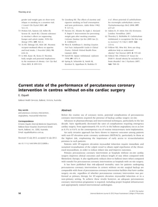 bs_bs_banner




Thornley et al.


   gender and weight gain on short-term                   56 Grunberg NE. The effects of nicotine and                et al. Abuse potential of carbohydrates
   relapse to smoking in a cessation trial.                  cigarette smoking on food consumption                   for overweight carbohydrate cravers.
   J Consult Clin Psychol 2001; 69:                          and taste preferences. Addict Behav 1982;               Psychopharmacology (Berl) 2008; 197:
   511–15.                                                   7: 317–31.                                              637–47.
53 Perkins KA, Epstein LH, Stiller RI,                    57 Parsons AC, Shraim M, Inglis J, Aveyard            61   Atkins R. Dr Atkins New Diet Revolution.
   Sexton JE, Jacob RG. Chronic tolerance                    P, Hajek P. Interventions for preventing                London: Vermillion; 2003.
   to nicotine’s effects on suppressing                      weight gain after smoking cessation.               62   Thornley S, McRobbie H. Carbohydrate
   hunger and caloric intake. NIDA Res                       Cochrane Database Syst Rev 2009 Jan 21;                 withdrawal: is recognition the ﬁrst step
   Monogr 1991; 105: 563–4.                                  1: CD006219.                                            to recovery? N Z Med J 2009; 122:
54 Jo YH, Talmage DA, Role LW. Nicotinic                  58 West R, Schiffman S. Smoking Cessation.                 133–4.
   receptor-mediated effects on appetite                     Fast Facts: Indespensible Guides to Clinical       63   Volkow ND, Wise RA. How can drug
   and food intake. J Neurobiol 2002; 53:                    Practice. Oxford: Oxford Health Press                   addiction help us understand
   618–32.                                                   Limited; 2004.                                          obesity? Nat Neurosci 2005; 8: 555–60.
55 Li MD, Kane JK, Konu O. Nicotine,                      59 Farrell M. Opiate withdrawal. Addiction            64   Volkow ND, O’Brien CP. Issues for
   body weight and potential implications                    1994; 89: 1471–5.                                       DSM-V: should obesity be included as a
   in the treatment of obesity. Curr Top Med              60 Spring B, Schneider K, Smith M,                         brain disorder? Am J Psychiatry 2007;
   Chem 2003; 3: 899–919.                                    Kendzor D, Appelhans B, Hedeker D                       164: 708–10.




Current state of the performance of percutaneous coronary
intervention in centres without on-site cardiac surgery
E. Oqueli
Ballarat Health Services, Ballarat, Victoria, Australia



Key words                                                 Abstract
percutaneous coronary intervention,
angioplasty, myocardial infarction.                       Before the routine use of coronary stents, potential complications of percutaneous
                                                          coronary interventions required the presence of backup cardiac surgery on-site.
Correspondence                                               Advances in pharmacotherapy and interventional techniques, particularly in the last
Ernesto Oqueli, Internal Medicine Department,             decade, have signiﬁcantly decreased the rates of complications requiring emergency
Ballarat Base Hospital, Drummond Street                   cardiac surgery, from approximately 4% to 6% in the balloon angioplasty era to as low
North, Ballarat, Vic. 3350, Australia.                    as 0.3% to 0.6% in the contemporary era of routine intracoronary stent implantation.
Email: oquelie@yahoo.com.au                                  An early invasive approach has been shown to improve outcomes among patients
                                                          with non-ST elevation acute coronary syndromes (NSTEACS), particularly in those at
Received 10 July 2012; accepted 16 July 2012.             the highest risk, emphasising the importance of early access to revascularisation
                                                          premises in such patients.
doi:10.1111/j.1445-5994.2012.02898.x                         Patients with ST-segment elevation myocardial infarction require immediate and
                                                          sustained recanalisation of the culprit vessel to obtain rapid reperfusion of the threat-
                                                          ened myocardium, in order to reduce infarct size and improve outcomes.
                                                             Primary percutaneous coronary intervention at hospitals without on-site cardiac
                                                          surgery improves clinical outcomes and reduces length of stay when compared with
                                                          ﬁbrinolytic therapy. It also signiﬁcantly reduces door-to-balloon times when compared
                                                          with transfer for percutaneous coronary interventions at hospitals with on-site surgery.
                                                             It has been published that risk-adjusted mortality rates for patients undergoing
                                                          percutaneous coronary interventions in centres without on-site surgical backup are
                                                          comparable with those of percutaneous coronary intervention facilities that have cardiac
                                                          surgery on-site, regardless of whether percutaneous coronary intervention was per-
                                                          formed as primary therapy for ST-segment elevation myocardial infarction or in a
                                                          non-primary setting. To achieve these results however, an adequate percutaneous
                                                          coronary intervention programme is required, including proper hospital infrastructure
                                                          and appropriately trained interventional cardiologists.

                                                                                                                                                 © 2012 The Author
58                                                                                          Internal Medicine Journal © 2012 Royal Australasian College of Physicians
 