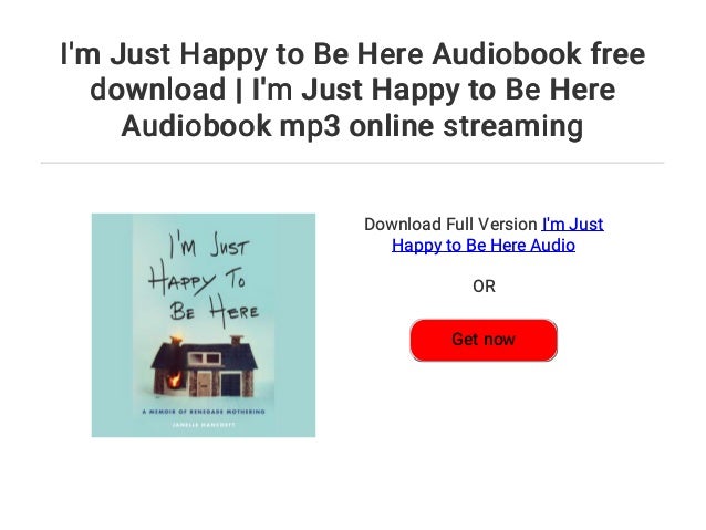 I M Just Happy To Be Here Audiobook Free Download I M Just Happy To