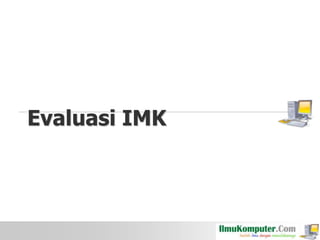 Evaluasi IMK

 