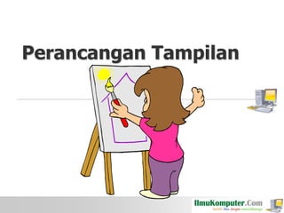Perancangan Tampilan

 