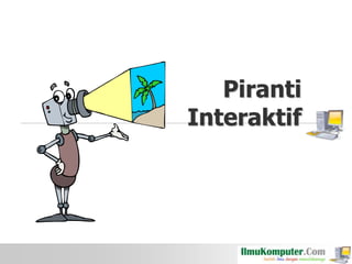 Piranti
Interaktif

 