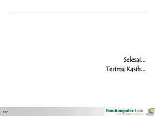 Selesai...
Terima Kasih...

157

 