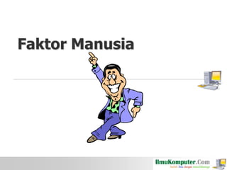 Faktor Manusia

 