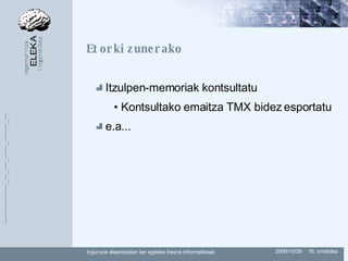 Etorkizunerako Itzulpen-memoriak kontsultatu Kontsultako emaitza TMX bidez esportatu e.a... 