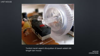 Tombol merah seperti ditunjukkan di bawah adalah klik
tengah dari mouse.
 