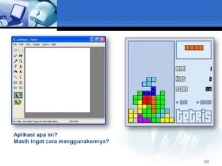 Aplikasi apa ini?
Masih ingat cara menggunakannya?


                                   29
 
