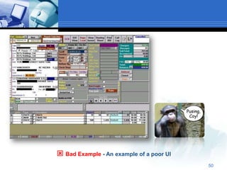  Bad Example - An example of a poor UI
                                          50
 