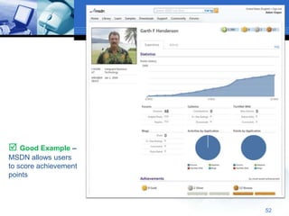  Good Example –
MSDN allows users
to score achievement
points



                       52
 