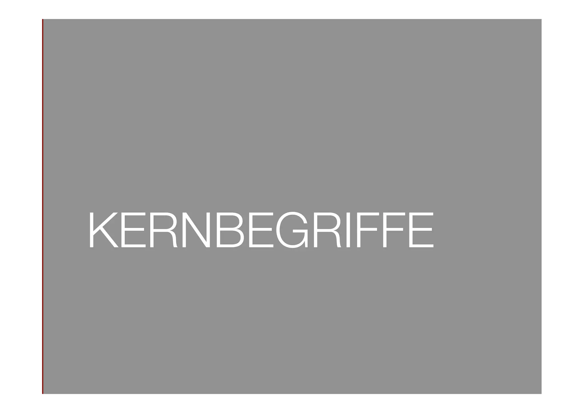 KERNBEGRIFFE
 