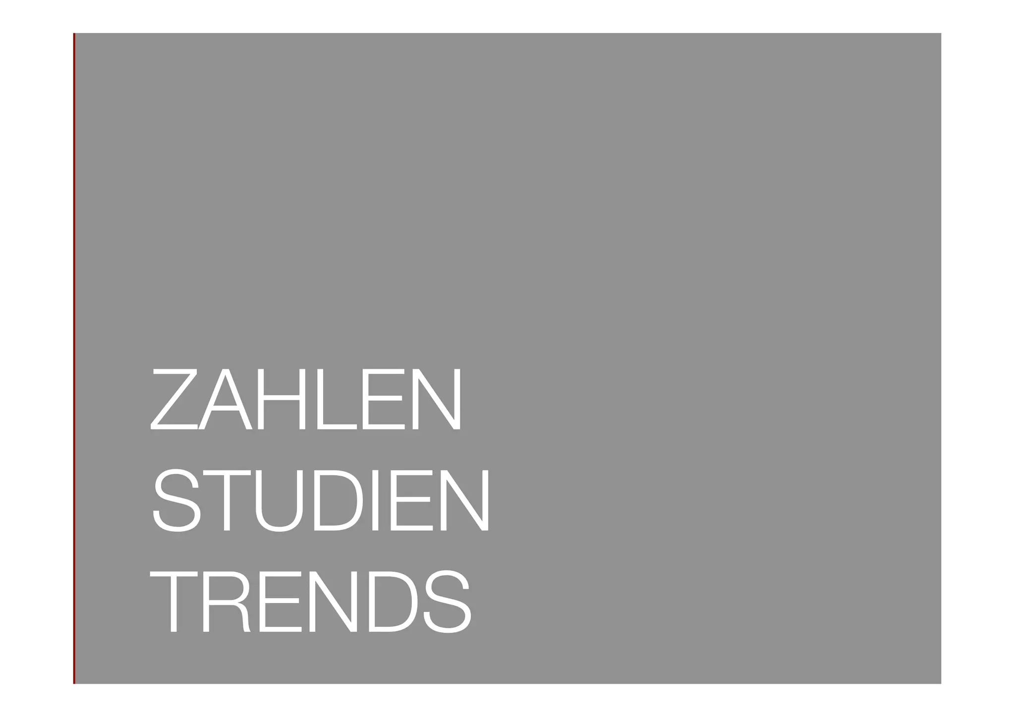 ZAHLEN
STUDIEN
TRENDS
 