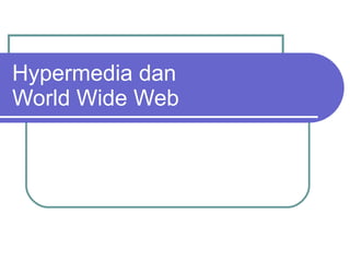 Hypermedia dan  World Wide Web 