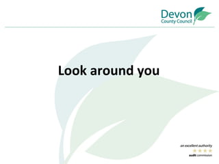Look around you 