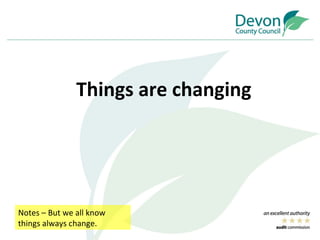 Notes – But we all know things always change. Things are changing 