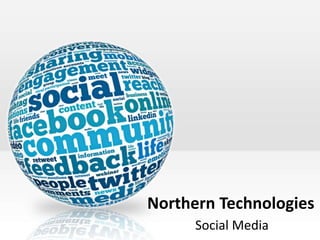 Northern Technologies
Social Media
 