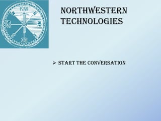Northwestern
  Technologies



 START THE CONVERSATION
 