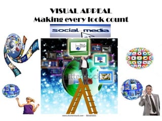 VISUAL APPEAL
    Making every look count

•
 