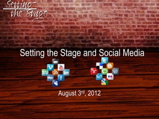 Setting the Stage and Social Media



          August 3rd, 2012
 