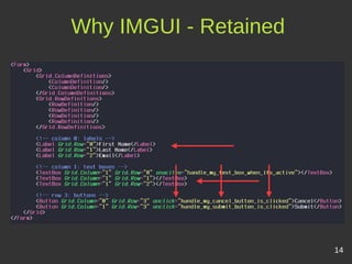Why IMGUI - Retained
14
 