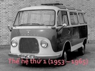 Thế hệ thứ 1 (1953 – 1965)
 