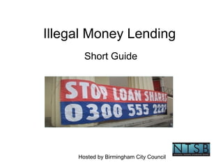 Hosted by Birmingham City Council
Illegal Money Lending
Short Guide
 