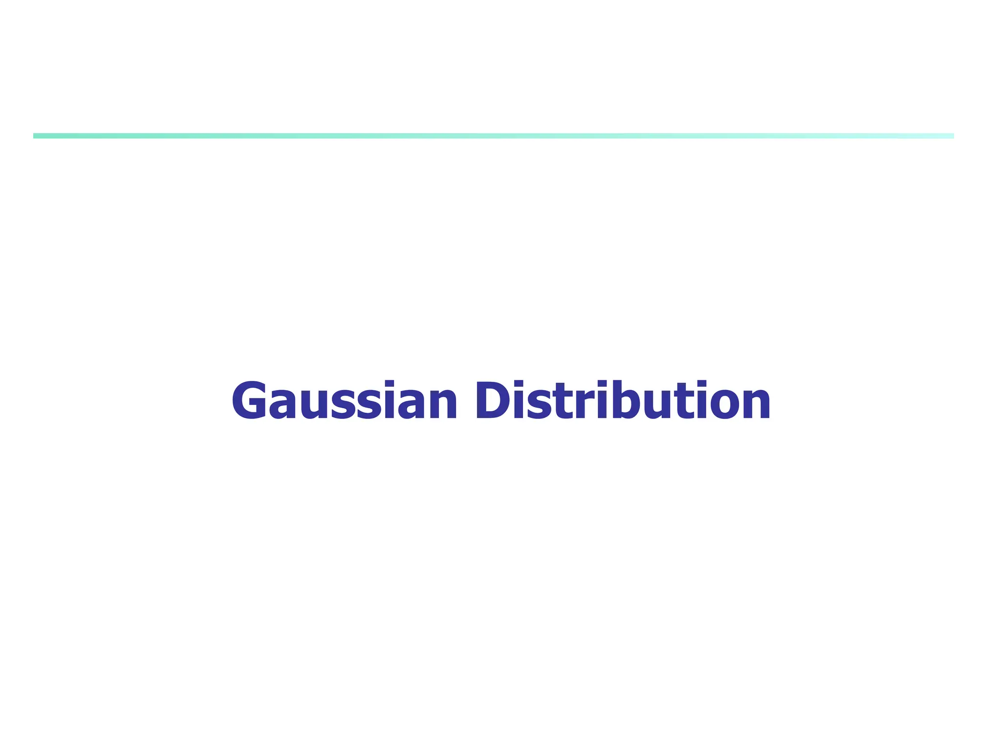 Gaussian Distribution
 