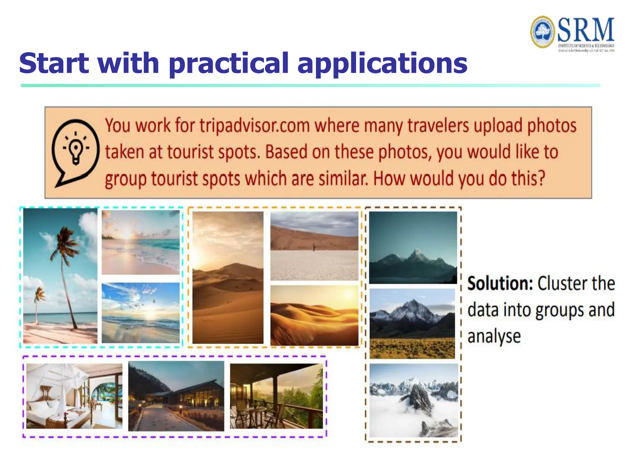 Start with practical applications
 