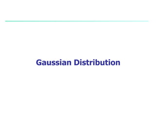 Gaussian Distribution
 