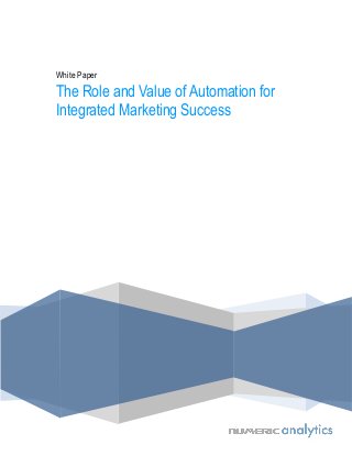White Paper

The Role and Value of Automation for
Integrated Marketing Success

 