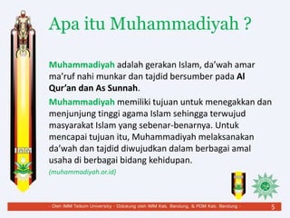 Apa itu Muhammadiyah ?
Muhammadiyah adalah gerakan Islam, da’wah amar
ma’ruf nahi munkar dan tajdid bersumber pada Al
Qur’an dan As Sunnah.
Muhammadiyah memiliki tujuan untuk menegakkan dan
menjunjung tinggi agama Islam sehingga terwujud
masyarakat Islam yang sebenar-benarnya. Untuk
mencapai tujuan itu, Muhammadiyah melaksanakan
da’wah dan tajdid diwujudkan dalam berbagai amal
usaha di berbagai bidang kehidupan.
(muhammadiyah.or.id)
5
 