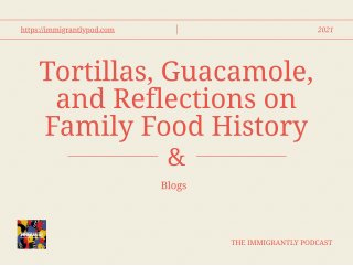 Tortillas, Guacamole, and Reflections on Family Food History | Blog | 2021 \ Visit Now.