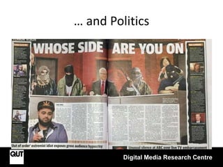 … and Politics
Digital Media Research Centre
 