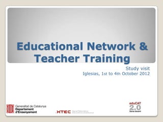 Educational Network &
  Teacher Training
                               Study visit
          Iglesias, 1st to 4th October 2012
 