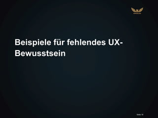 Seite 18
Beispiele für fehlendes UX-
Bewusstsein
 