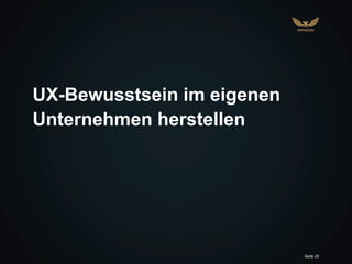 Seite 25
UX-Bewusstsein im eigenen
Unternehmen herstellen
 
