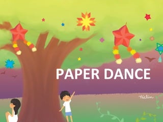 PAPER DANCE
 